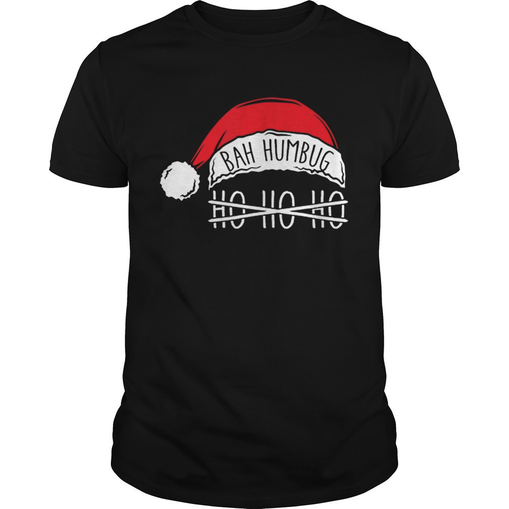 Bah Humbug Santa Hat No Ho Ho Ho Anti Xmas Grouch Shirt